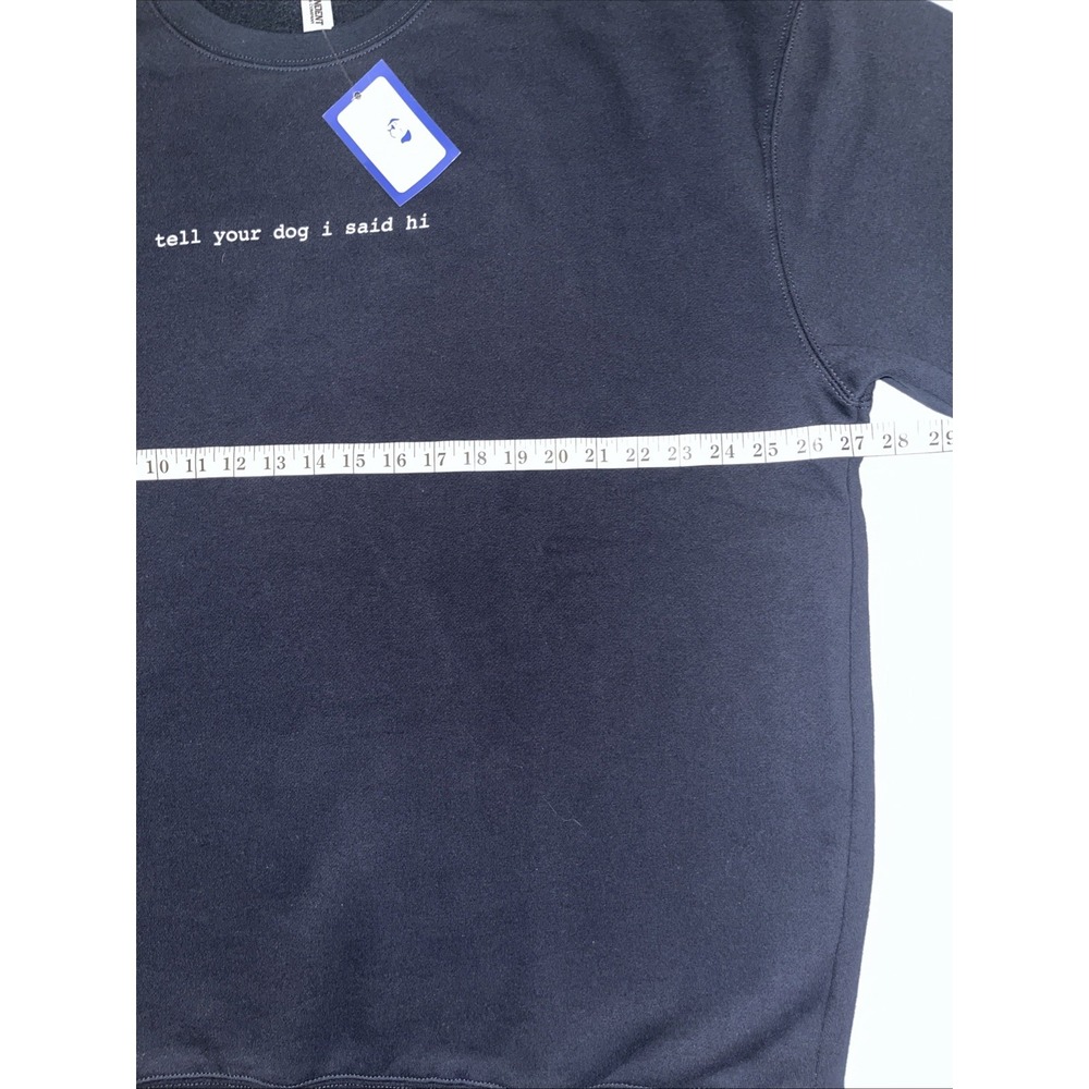 We Rate Your Dogs Independent Tell Your Dog I Said Hi Mens Sweatshirt - Picture 11 of 13